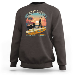 Funny Boat Owner Sweatshirt My Boat Doesn't Run On Thanks Pontoon TS02 Dark Chocolate Printyourwear