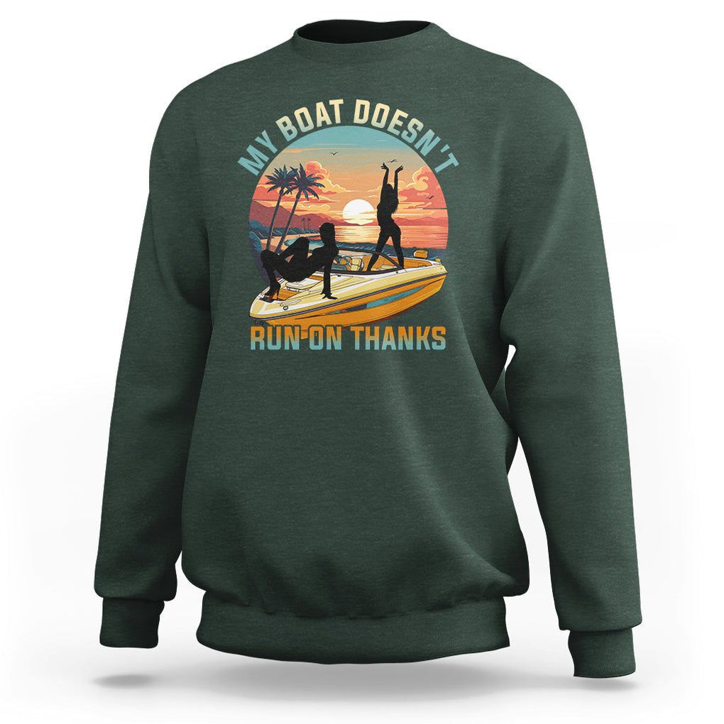 Funny Boat Owner Sweatshirt My Boat Doesn't Run On Thanks Pontoon TS02 Dark Forest Green Printyourwear