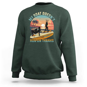 Funny Boat Owner Sweatshirt My Boat Doesn't Run On Thanks Pontoon TS02 Dark Forest Green Printyourwear