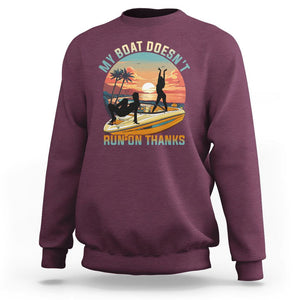 Funny Boat Owner Sweatshirt My Boat Doesn't Run On Thanks Pontoon TS02 Maroon Printyourwear