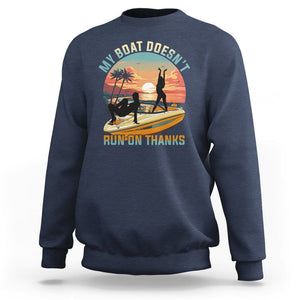 Funny Boat Owner Sweatshirt My Boat Doesn't Run On Thanks Pontoon TS02 Navy Printyourwear