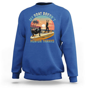Funny Boat Owner Sweatshirt My Boat Doesn't Run On Thanks Pontoon TS02 Royal Blue Printyourwear