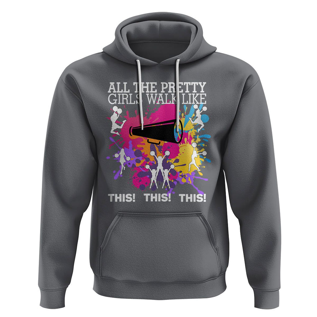 Funny Cheer Girls Hoodie All The Pretty Girls Walk Like This This This Cheerleader Cheerleading TS02 Charcoal Printyourwear