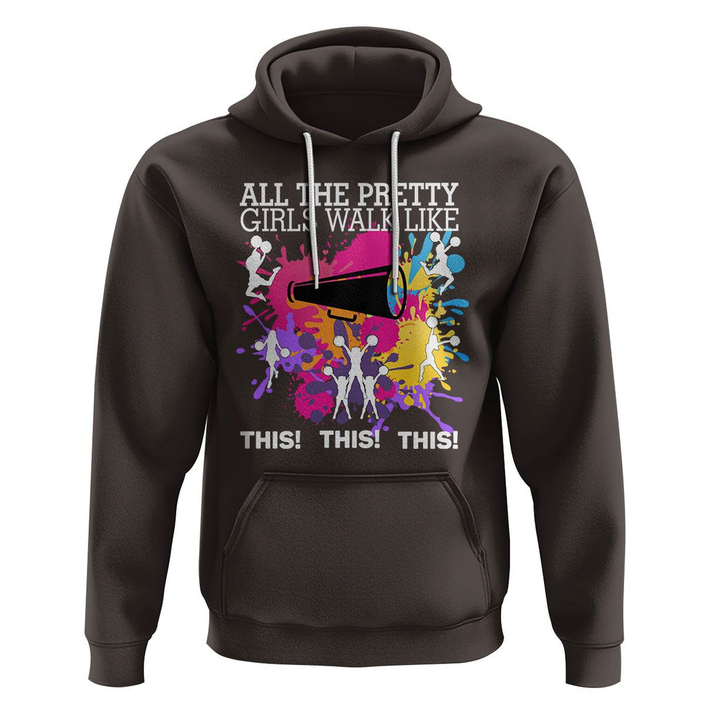 Funny Cheer Girls Hoodie All The Pretty Girls Walk Like This This This Cheerleader Cheerleading TS02 Dark Chocolate Printyourwear