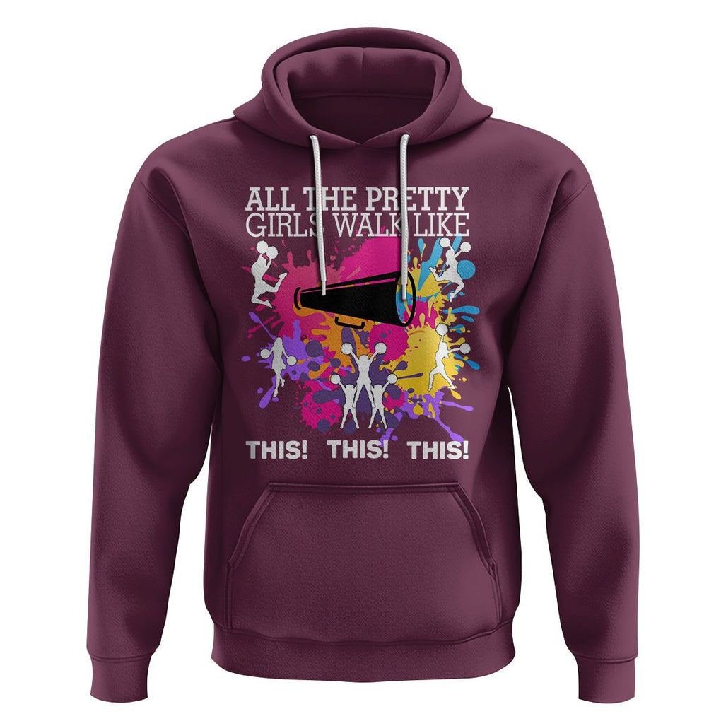 Funny Cheer Girls Hoodie All The Pretty Girls Walk Like This This This Cheerleader Cheerleading TS02 Maroon Printyourwear