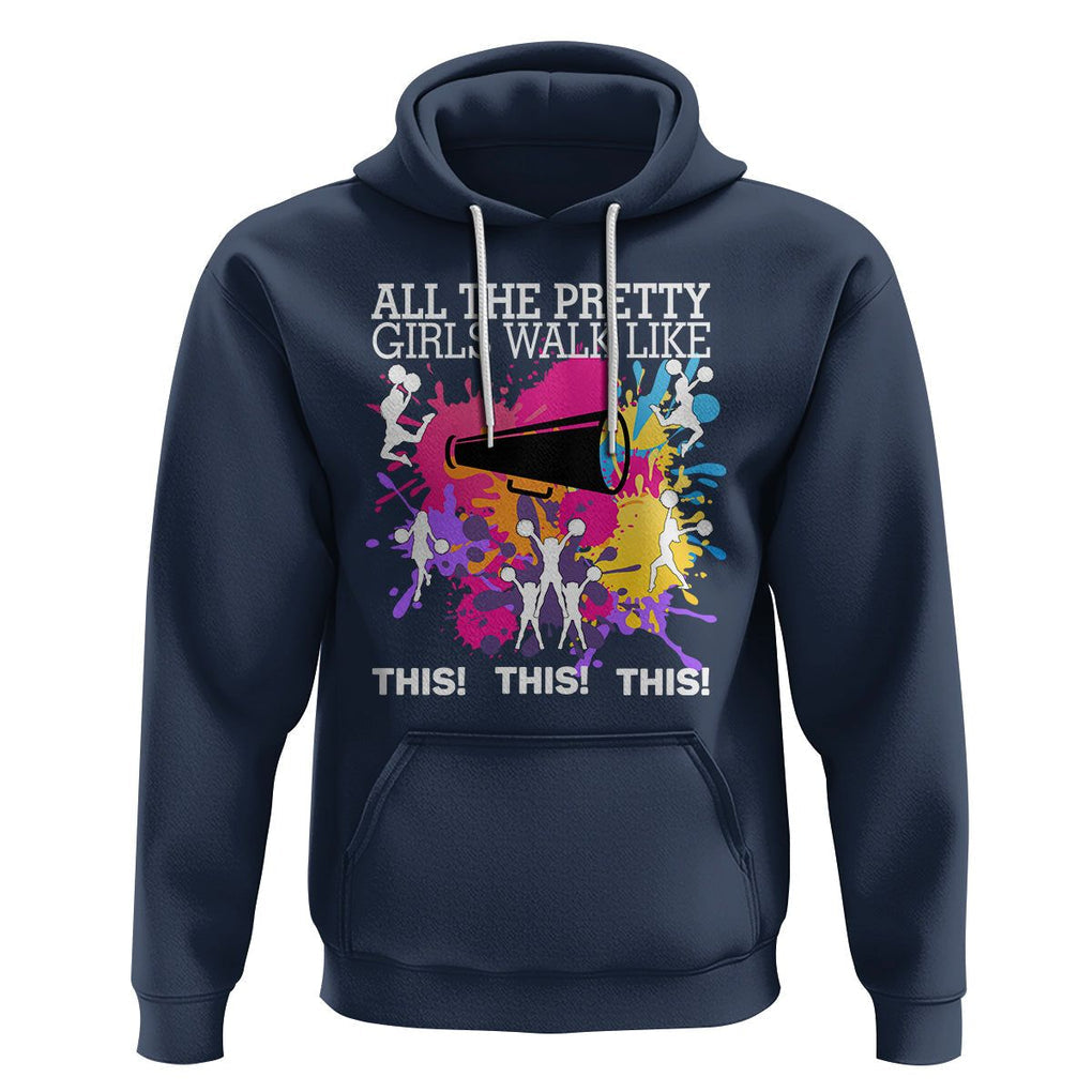 Funny Cheer Girls Hoodie All The Pretty Girls Walk Like This This This Cheerleader Cheerleading TS02 Navy Printyourwear
