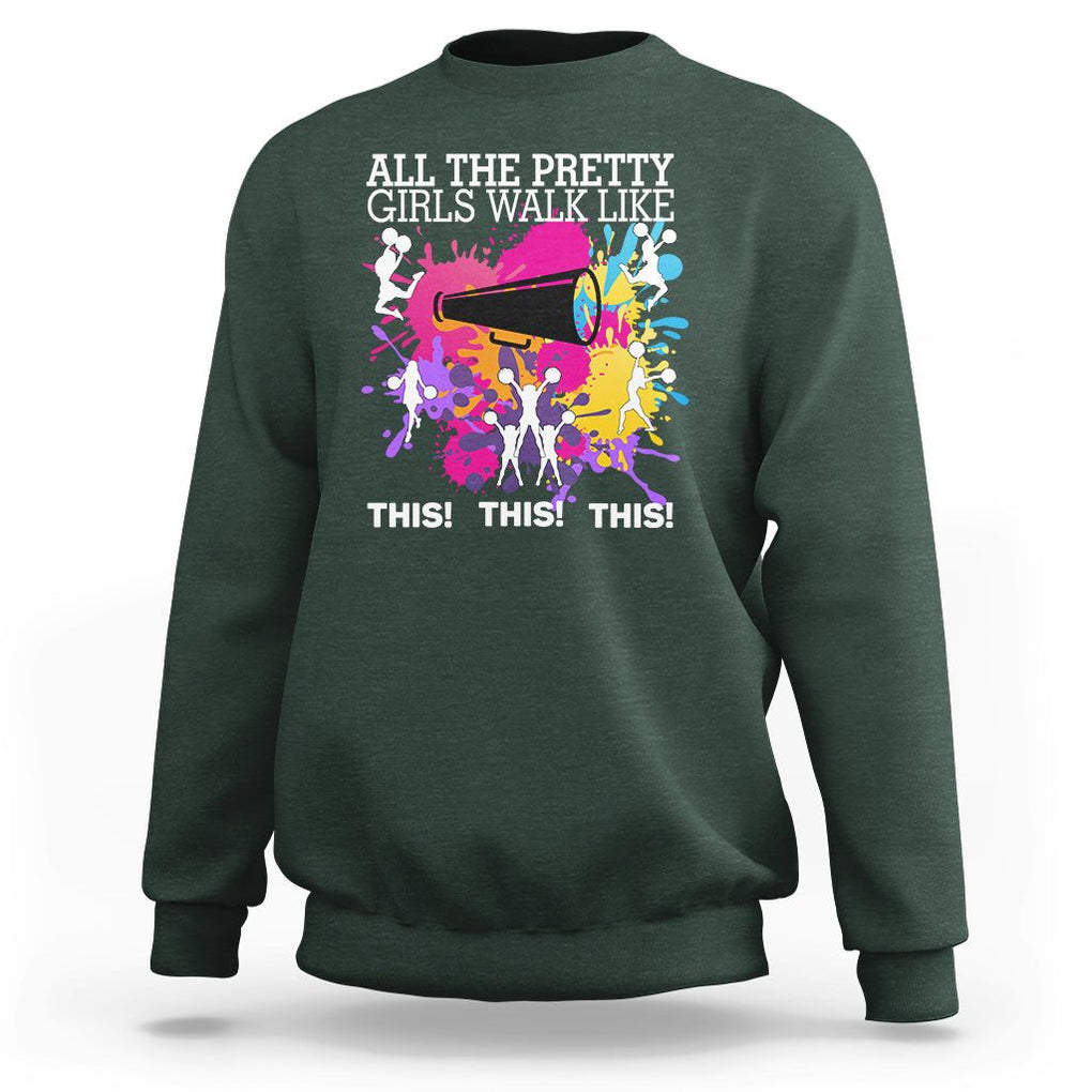 Funny Cheer Girls Sweatshirt All The Pretty Girls Walk Like This This This Cheerleader Cheerleading TS02 Dark Forest Green Printyourwear