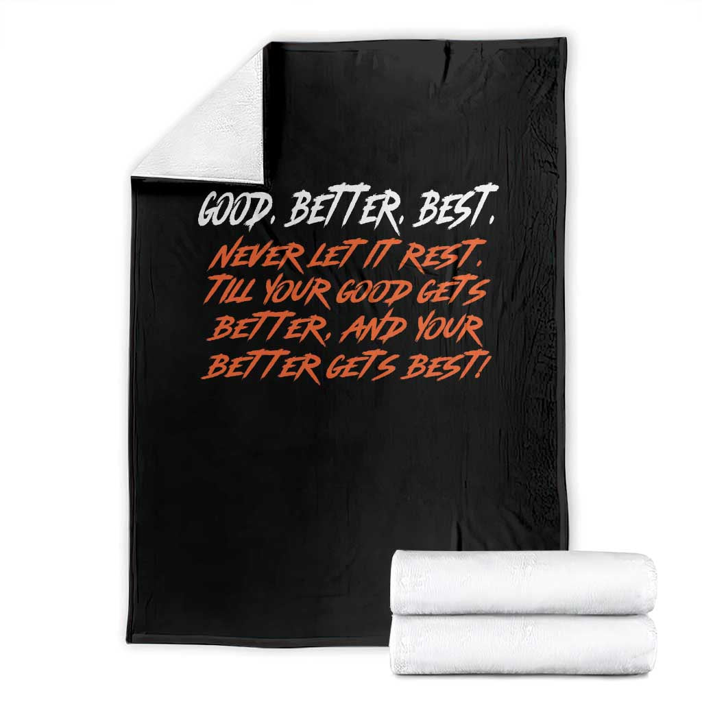 Good Better Best Throw Blanket Never Let It Rest Till Your Good Gets Better And Your Better Gets Best TS02 Black Print Your Wear