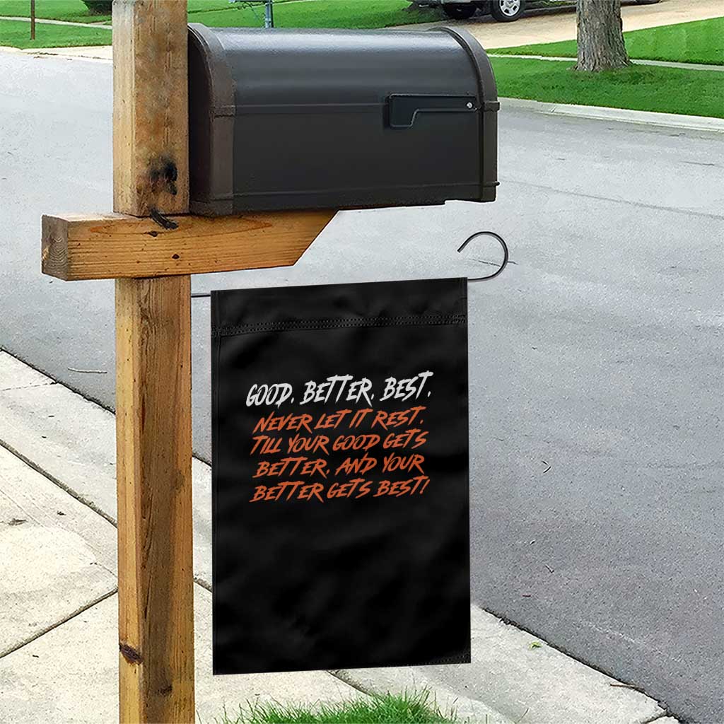 Good Better Best Garden Flag Never Let It Rest Till Your Good Gets Better And Your Better Gets Best TS02 Print Your Wear