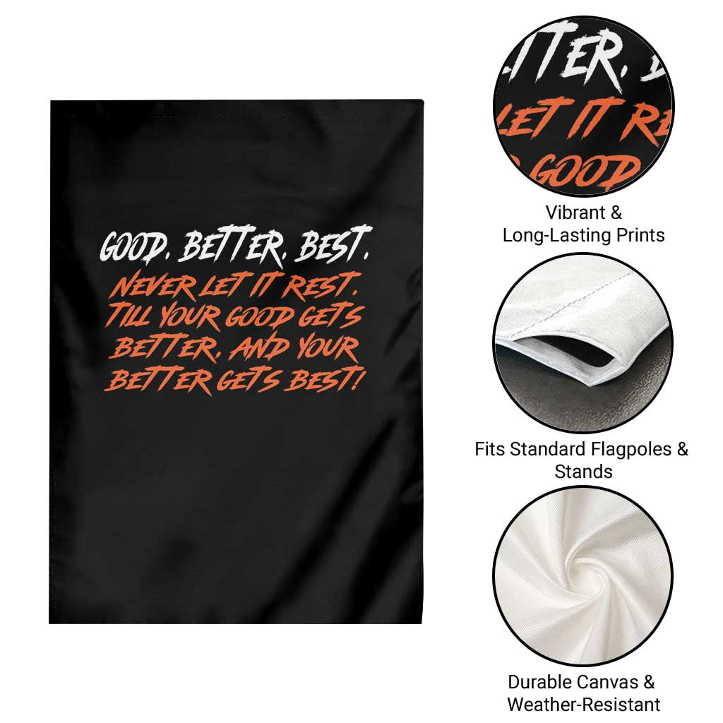 Good Better Best Garden Flag Never Let It Rest Till Your Good Gets Better And Your Better Gets Best TS02 Print Your Wear