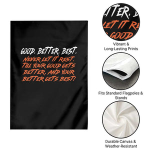 Good Better Best Garden Flag Never Let It Rest Till Your Good Gets Better And Your Better Gets Best TS02 Print Your Wear
