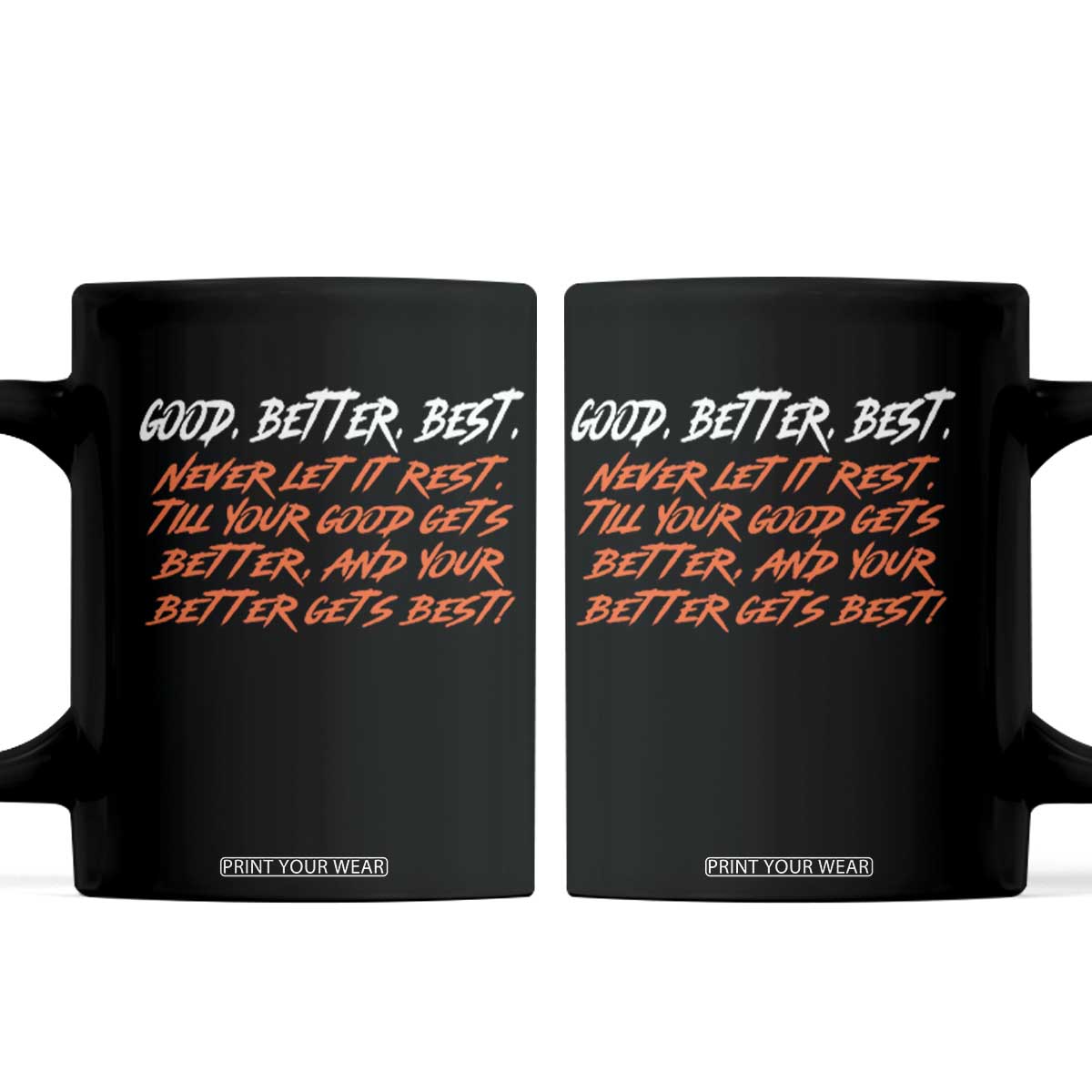 Good Better Best Coffee Mug Never Let It Rest Till Your Good Gets Better And Your Better Gets Best TS02 Black Print Your Wear
