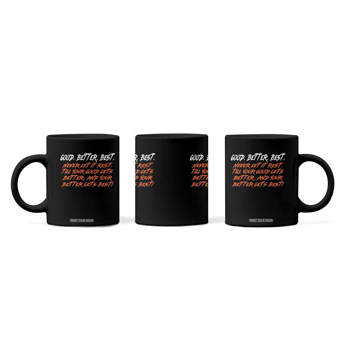 Good Better Best Coffee Mug Never Let It Rest Till Your Good Gets Better And Your Better Gets Best TS02 Print Your Wear