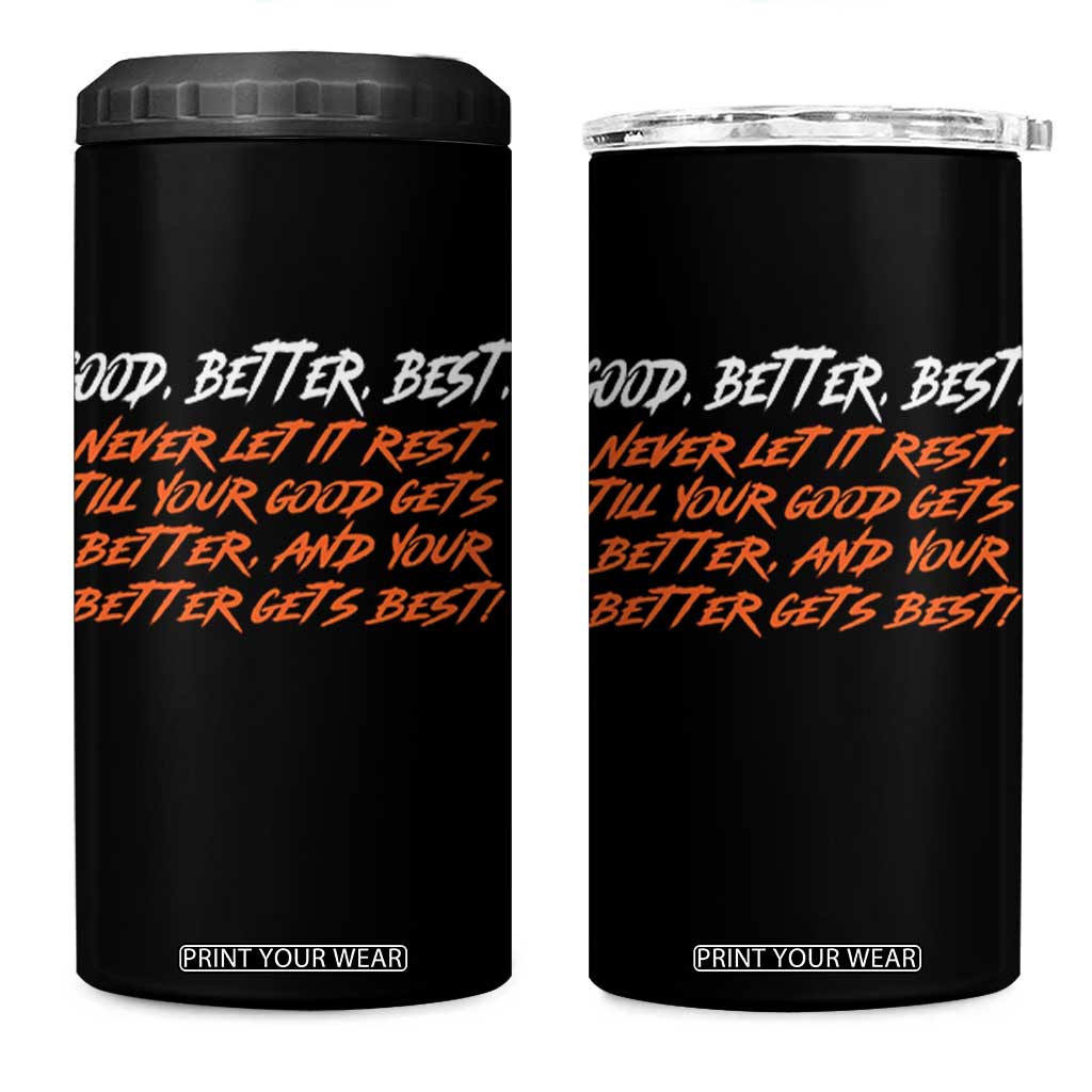 Good Better Best 4 in 1 Can Cooler Tumbler Never Let It Rest Till Your Good Gets Better And Your Better Gets Best TS02 One Size: 16 oz Black Print Your Wear