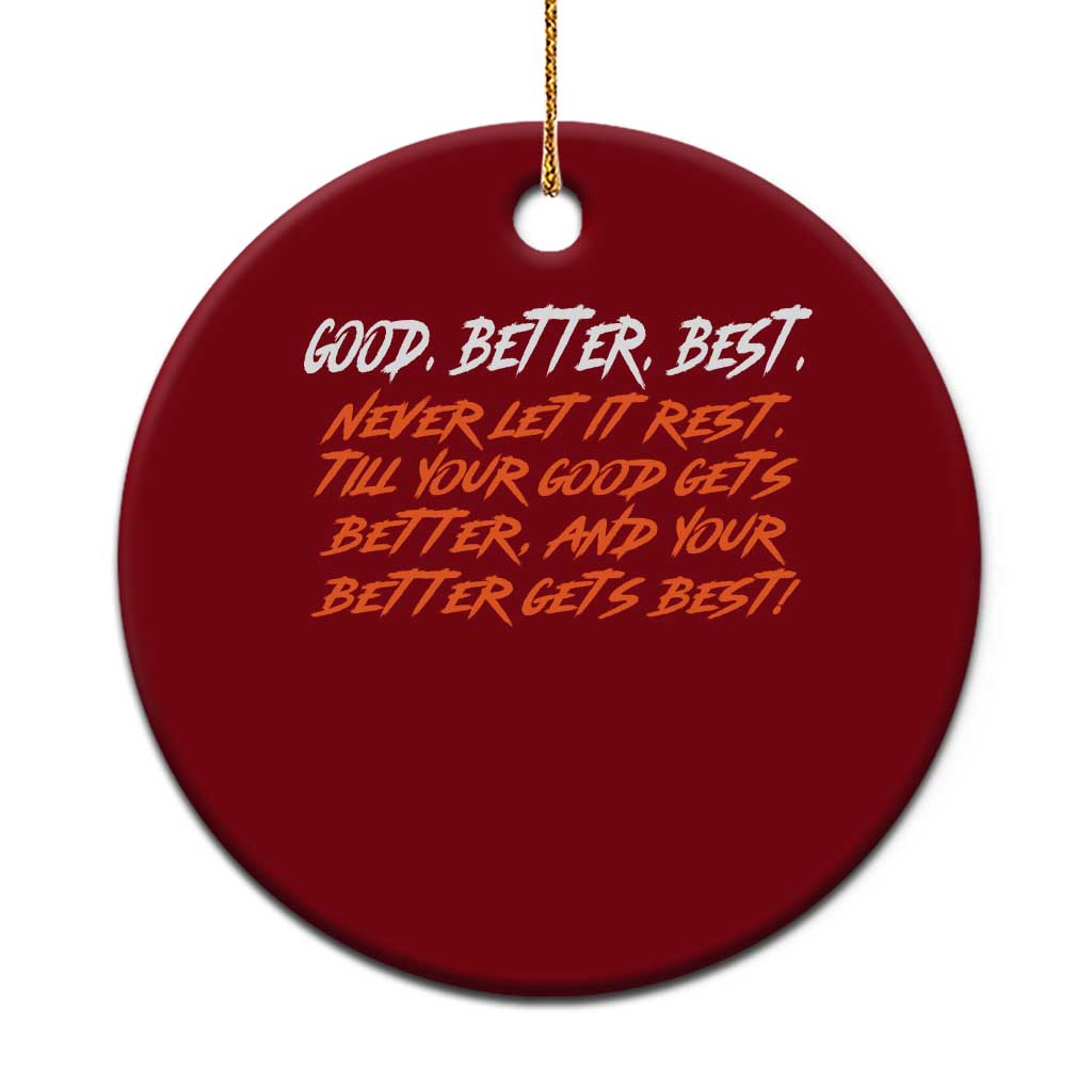 Good Better Best Ceramic Ornament Never Let It Rest Till Your Good Gets Better And Your Better Gets Best TS02 1pc Red Print Your Wear