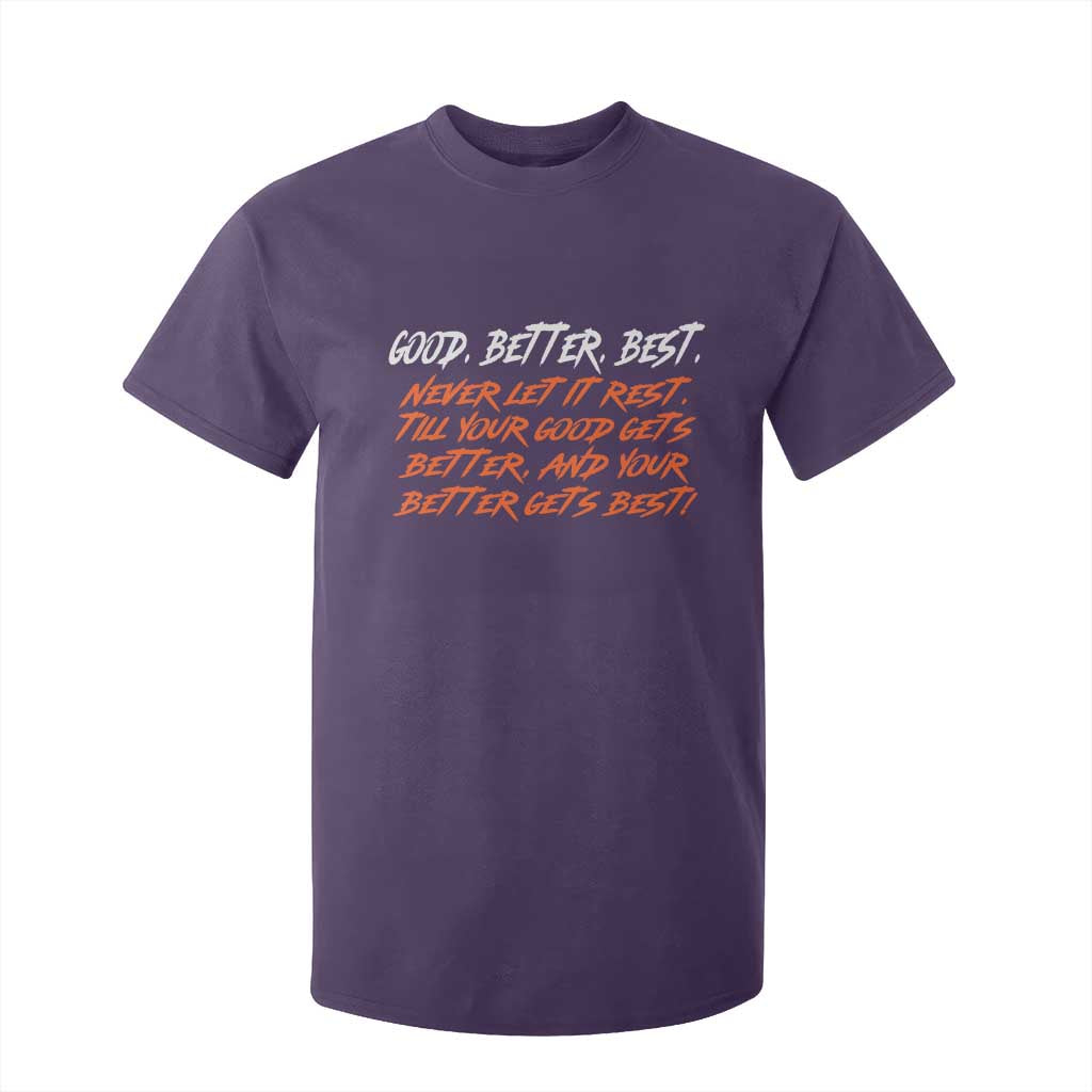 Good Better Best T Shirt For Kid Never Let It Rest Till Your Good Gets Better And Your Better Gets Best TS02 Purple Print Your Wear