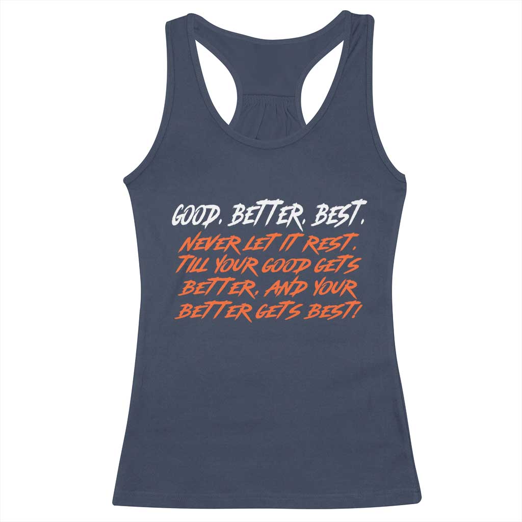 Good Better Best Racerback Tank Top Never Let It Rest Till Your Good Gets Better And Your Better Gets Best TS02 Navy Print Your Wear