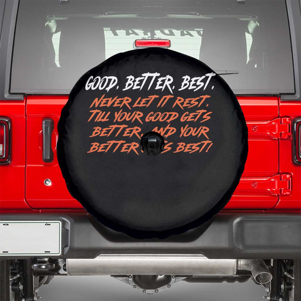 Good Better Best Spare Tire Cover Never Let It Rest Till Your Good Gets Better And Your Better Gets Best TS02 Black Print Your Wear