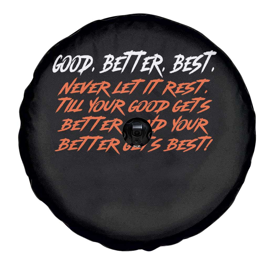 Good Better Best Spare Tire Cover Never Let It Rest Till Your Good Gets Better And Your Better Gets Best TS02 Print Your Wear