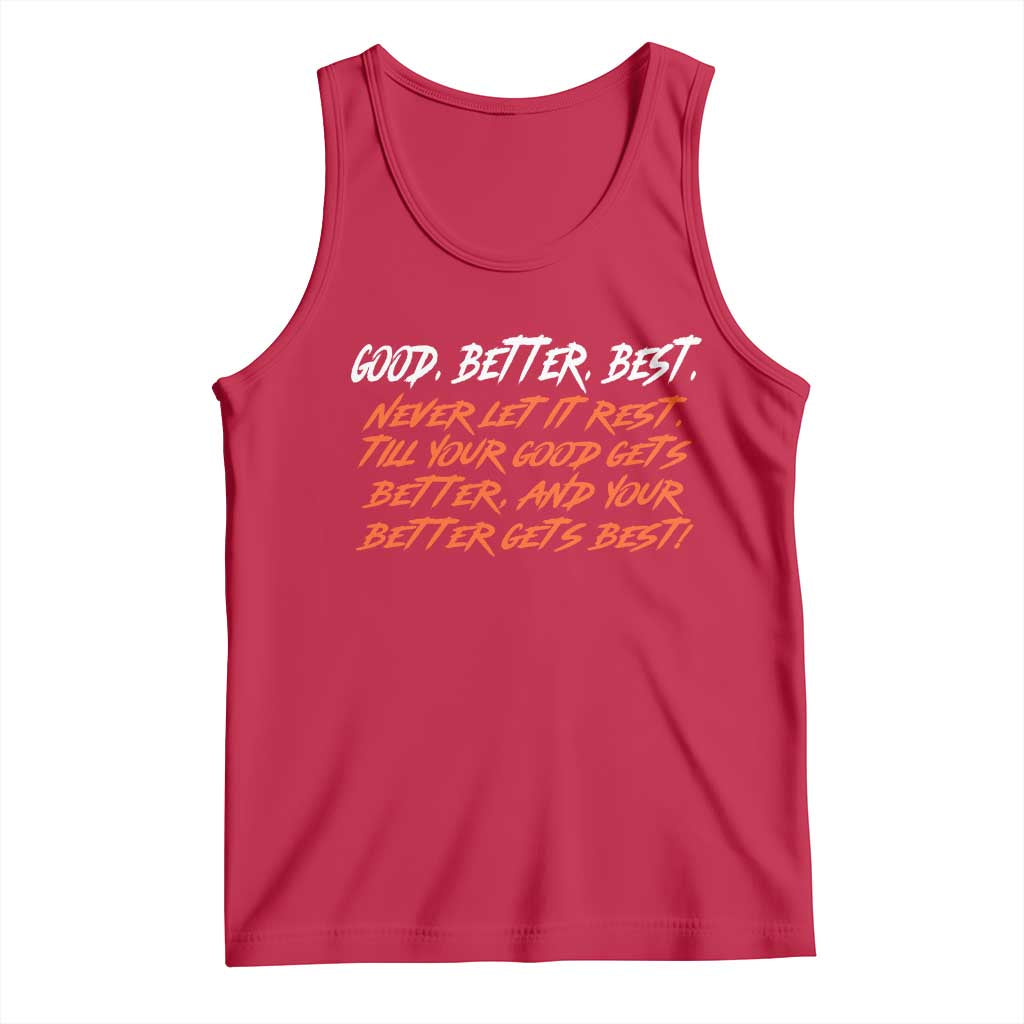 Good Better Best Tank Top Never Let It Rest Till Your Good Gets Better And Your Better Gets Best TS02 Red Print Your Wear