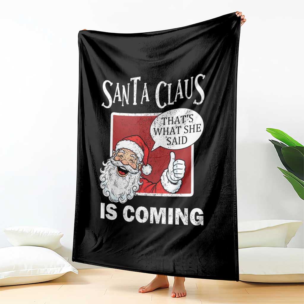 Funny Santa Christmas Throw Blanket That's What She Said Naughty Holiday Humor TS02 Print Your Wear