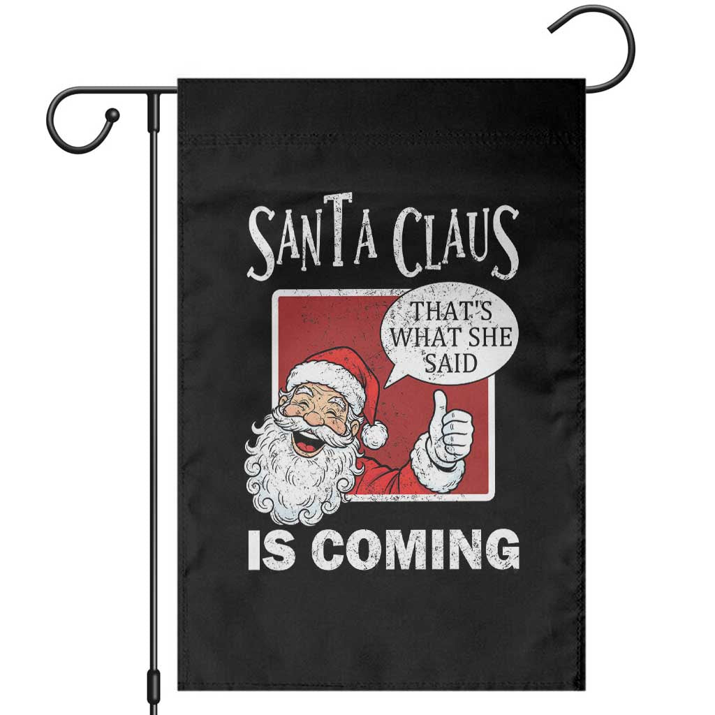 Funny Santa Christmas Garden Flag That's What She Said Naughty Holiday Humor TS02 Black Print Your Wear