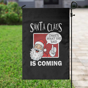 Funny Santa Christmas Garden Flag That's What She Said Naughty Holiday Humor TS02 Print Your Wear