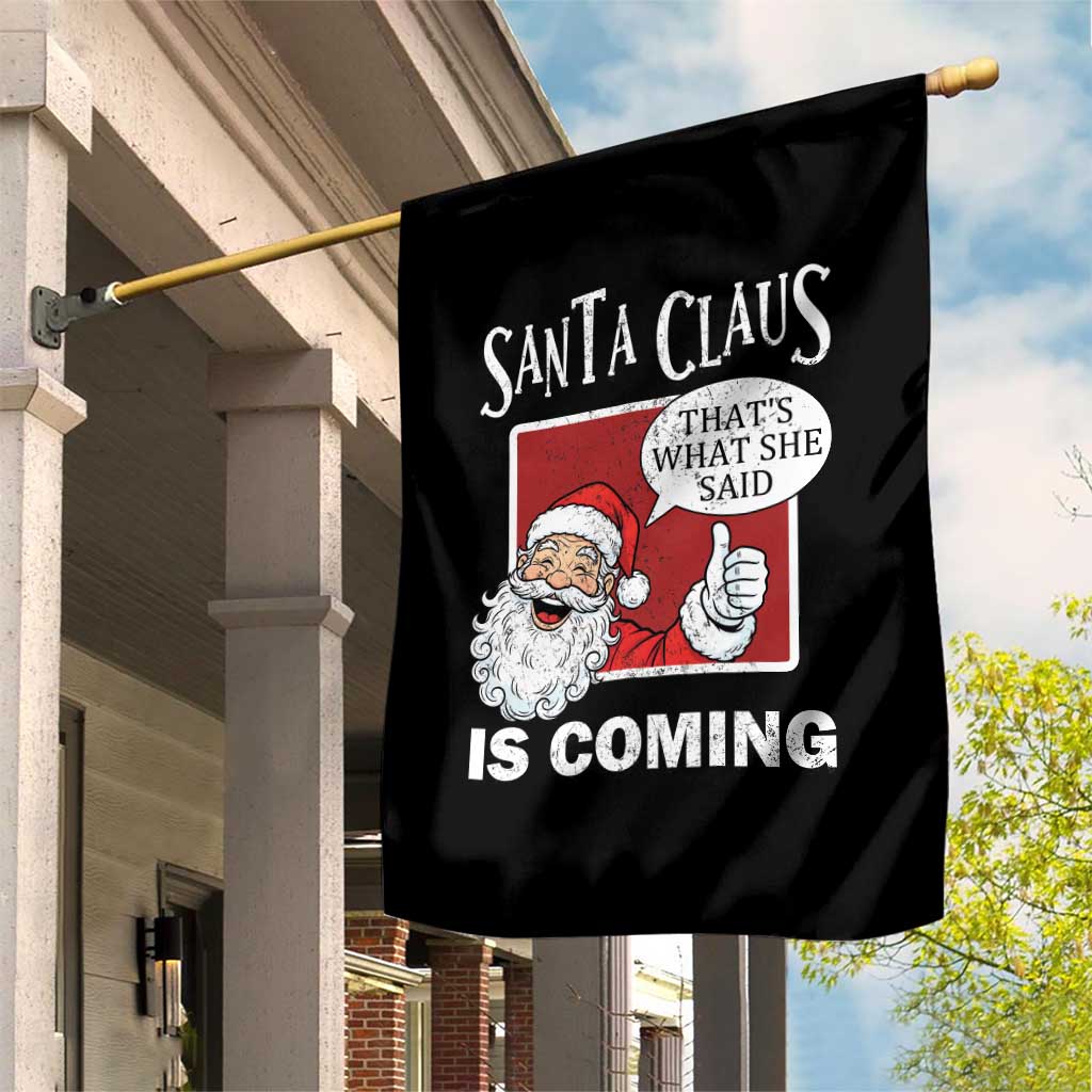 Funny Santa Christmas Garden Flag That's What She Said Naughty Holiday Humor TS02 Print Your Wear