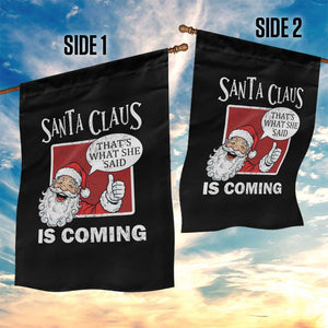 Funny Santa Christmas Garden Flag That's What She Said Naughty Holiday Humor TS02 Print Your Wear