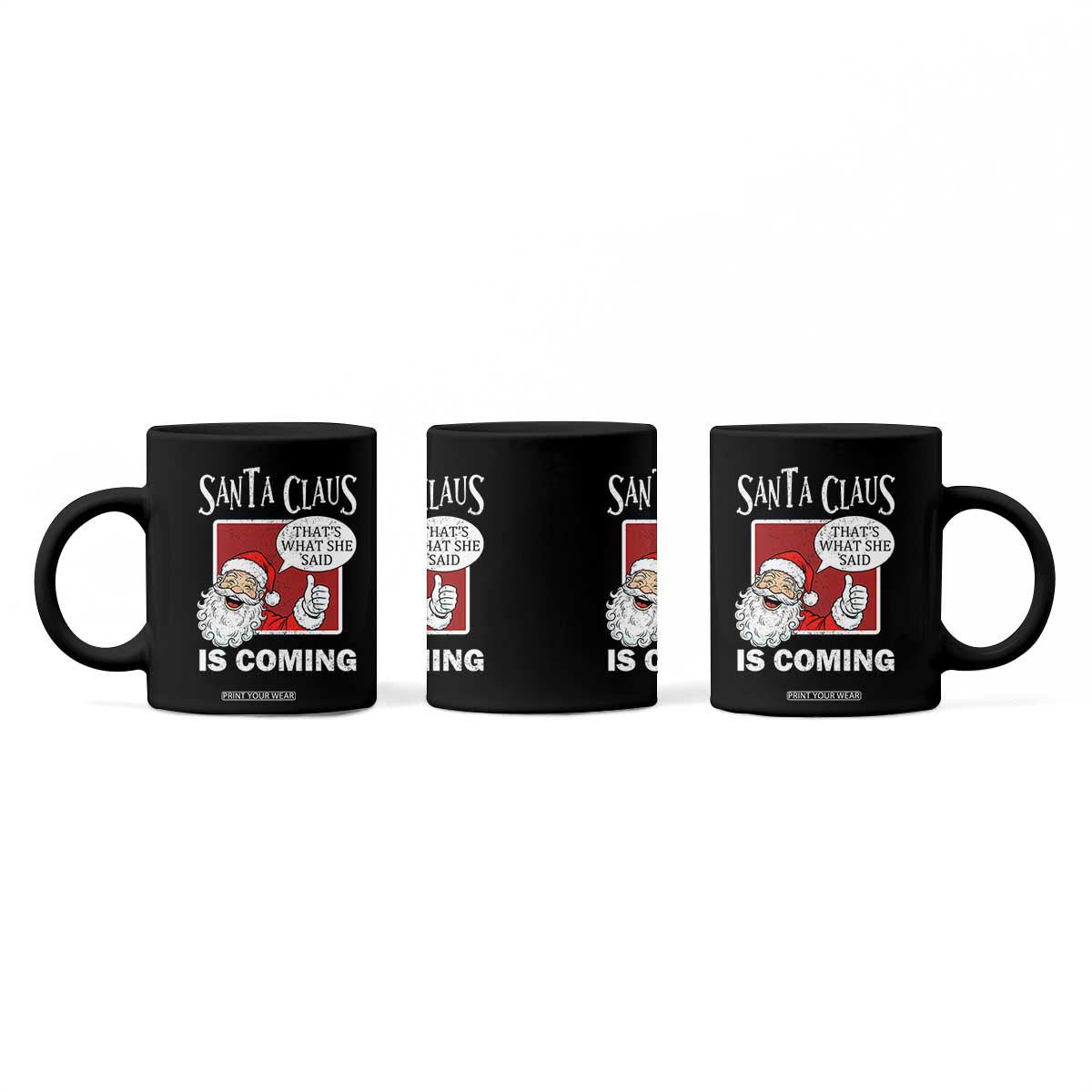 Funny Santa Christmas Coffee Mug That's What She Said Naughty Holiday Humor TS02 Print Your Wear