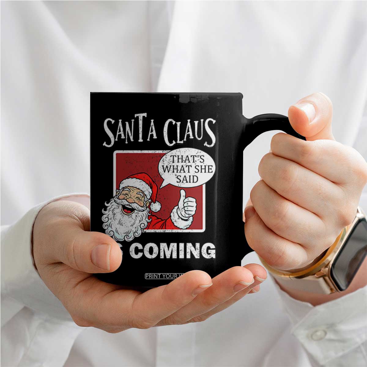 Funny Santa Christmas Coffee Mug That's What She Said Naughty Holiday Humor TS02 Print Your Wear