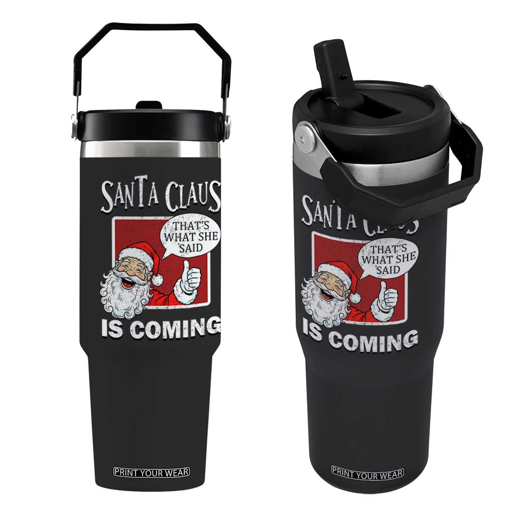 Funny Santa Christmas Flip Straw Tumbler That's What She Said Naughty Holiday Humor TS02 One Size: 30 oz Black Print Your Wear