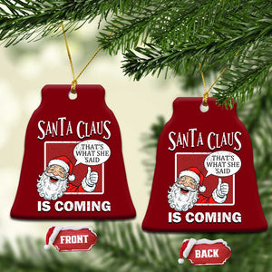 Funny Santa Christmas Ceramic Ornament That's What She Said Naughty Holiday Humor TS02 Print Your Wear