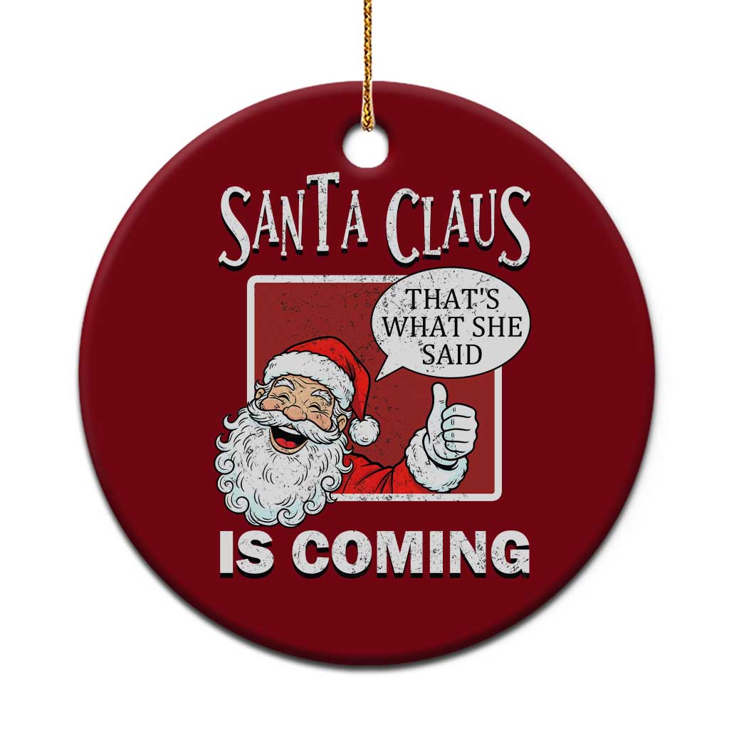 Funny Santa Christmas Ceramic Ornament That's What She Said Naughty Holiday Humor TS02 1pc Red Print Your Wear