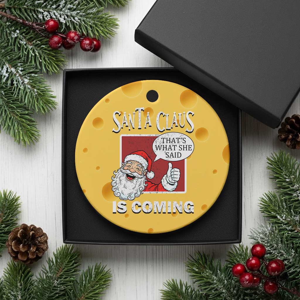Funny Santa Christmas Ceramic Ornament That's What She Said Naughty Holiday Humor TS02 1pc Yellow Cheese Print Your Wear