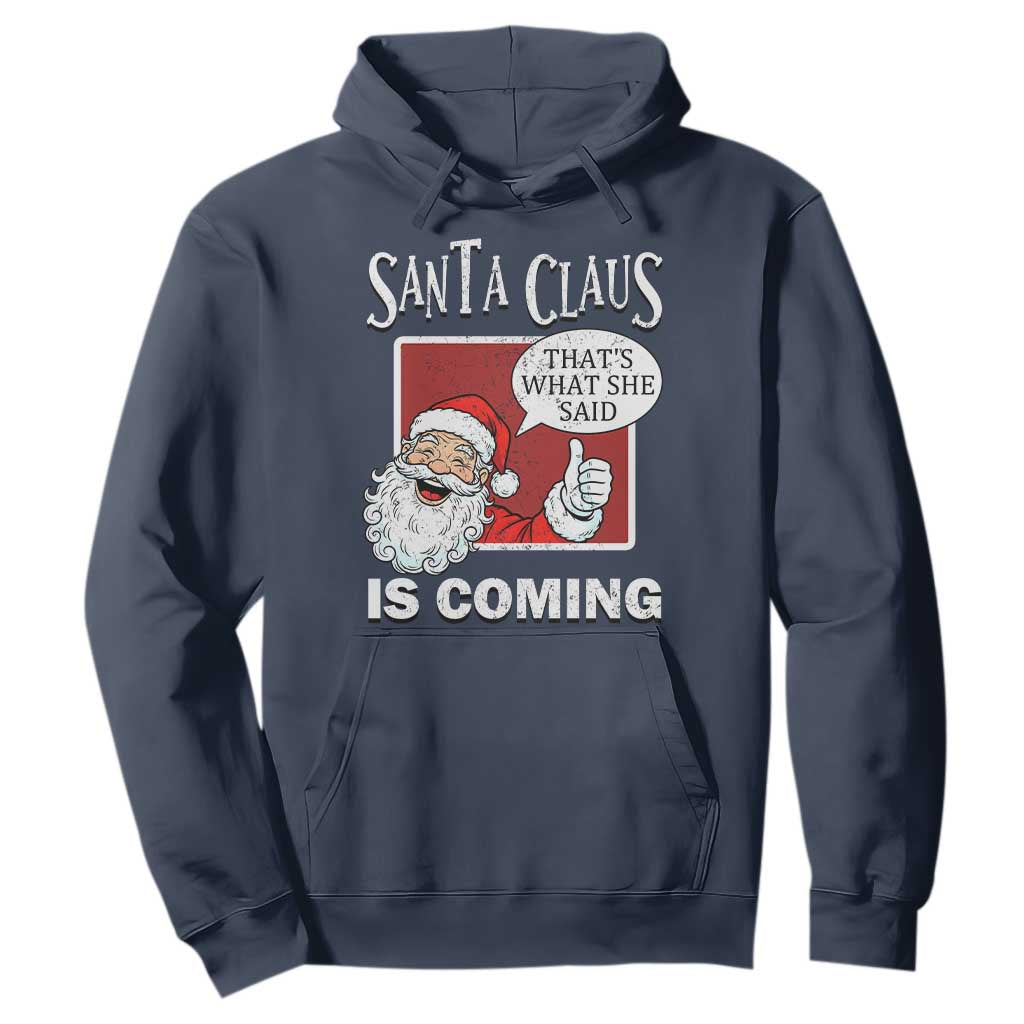 Funny Santa Christmas Hoodie That's What She Said Naughty Holiday Humor TS02 Navy Print Your Wear