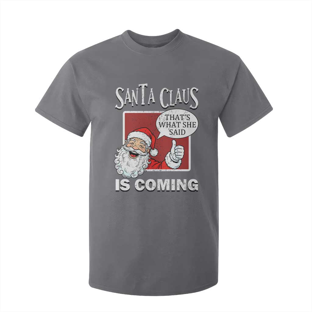 Funny Santa Christmas T Shirt For Kid That's What She Said Naughty Holiday Humor TS02 Charcoal Print Your Wear