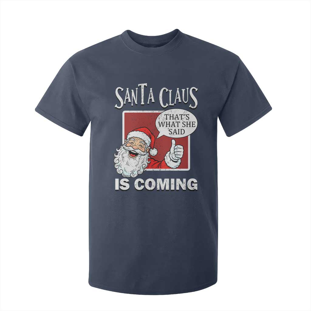 Funny Santa Christmas T Shirt For Kid That's What She Said Naughty Holiday Humor TS02 Navy Print Your Wear