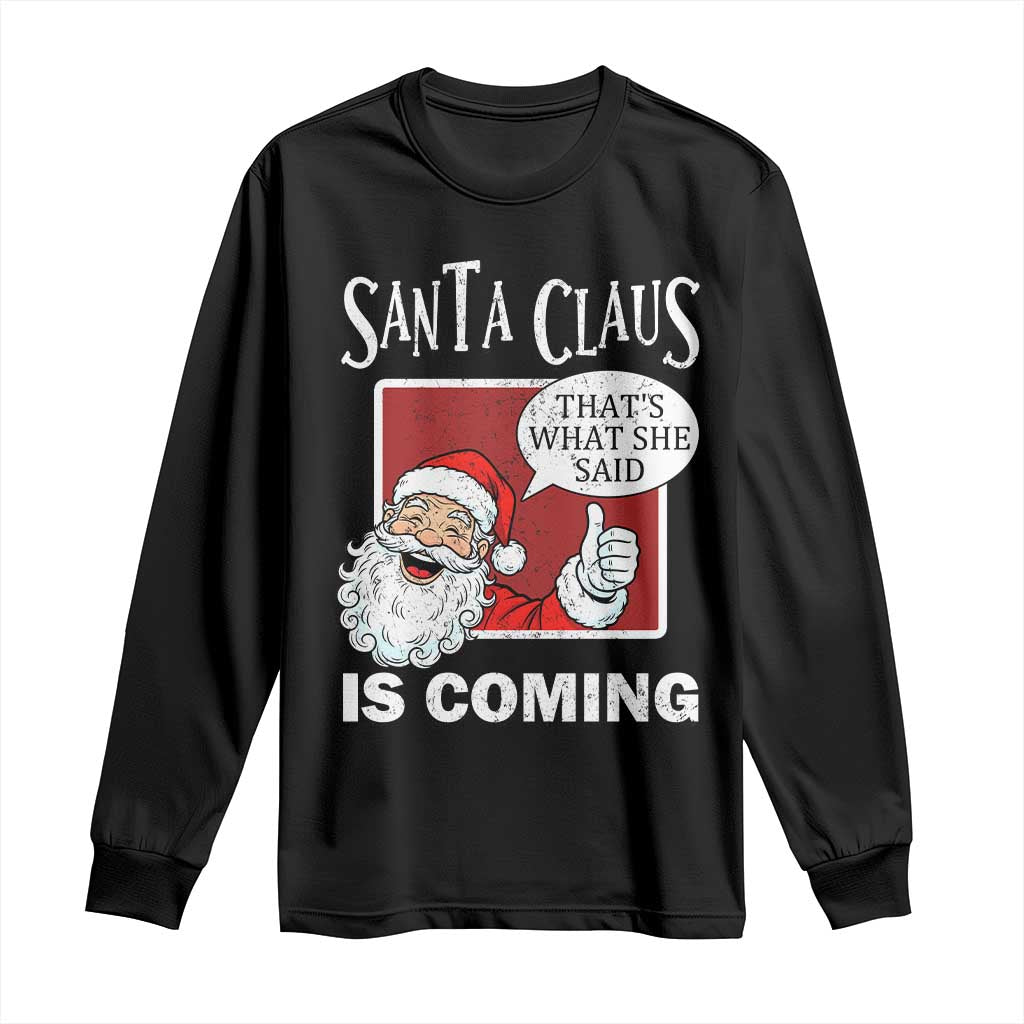 Funny Santa Christmas Long Sleeve Shirt That's What She Said Naughty Holiday Humor TS02 Black Print Your Wear
