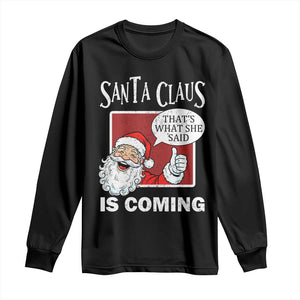 Funny Santa Christmas Long Sleeve Shirt That's What She Said Naughty Holiday Humor TS02 Black Print Your Wear