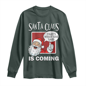 Funny Santa Christmas Long Sleeve Shirt That's What She Said Naughty Holiday Humor TS02 Dark Forest Green Print Your Wear