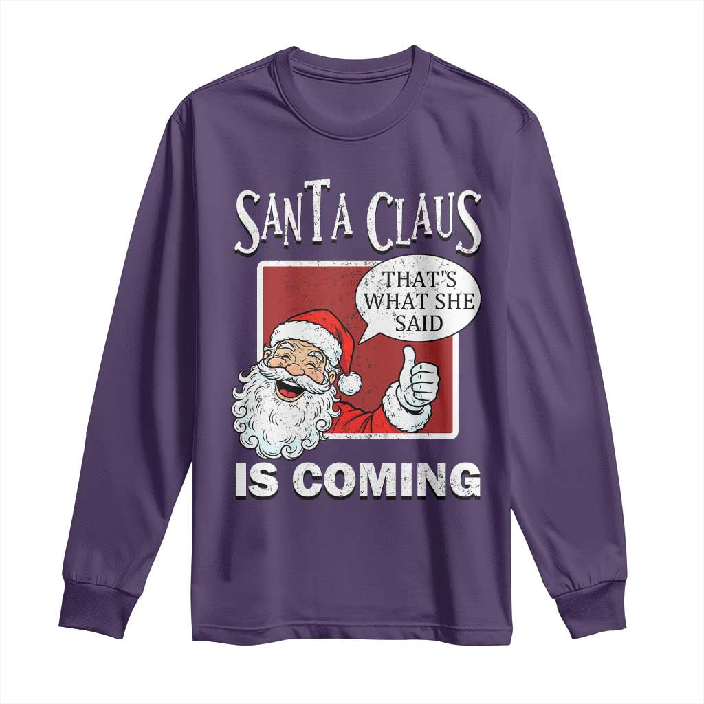 Funny Santa Christmas Long Sleeve Shirt That's What She Said Naughty Holiday Humor TS02 Purple Print Your Wear