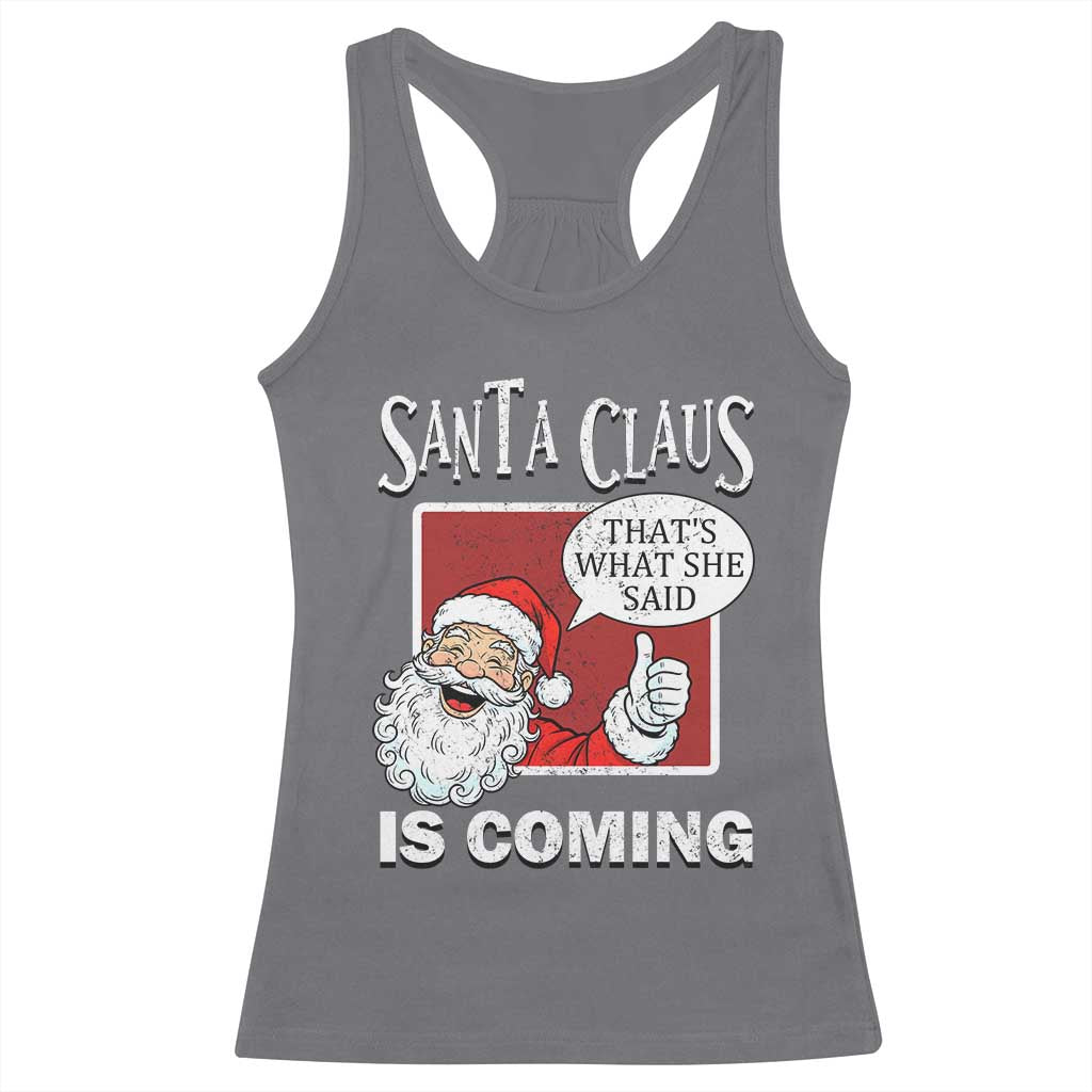 Funny Santa Christmas Racerback Tank Top That's What She Said Naughty Holiday Humor TS02 Charcoal Print Your Wear