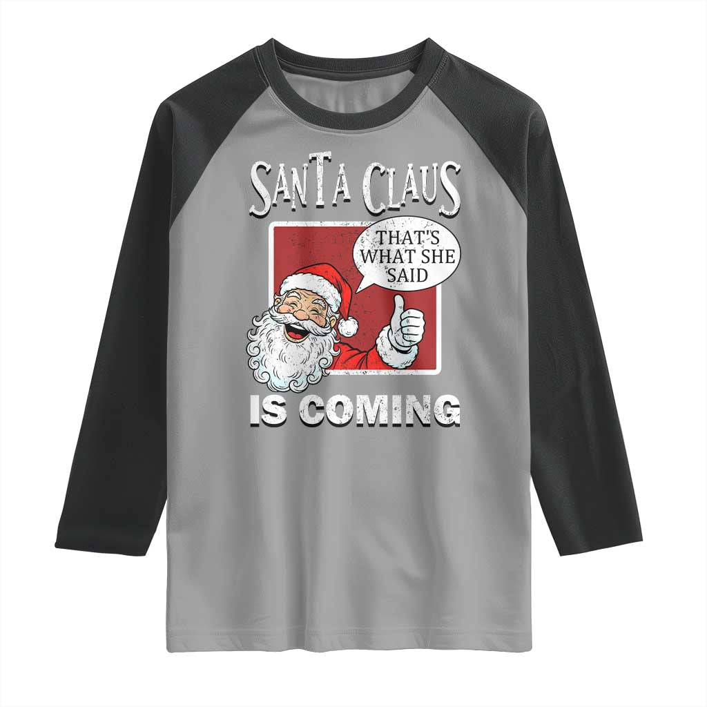 Funny Santa Christmas Raglan Shirt That's What She Said Naughty Holiday Humor TS02 Sport Gray Black Print Your Wear