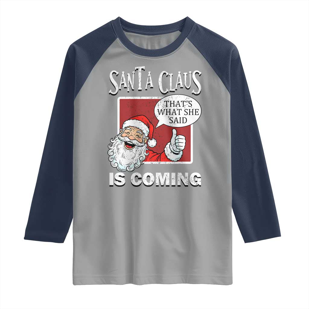 Funny Santa Christmas Raglan Shirt That's What She Said Naughty Holiday Humor TS02 Sport Gray Navy Print Your Wear