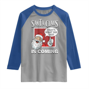 Funny Santa Christmas Raglan Shirt That's What She Said Naughty Holiday Humor TS02 Sport Gray Royal Print Your Wear