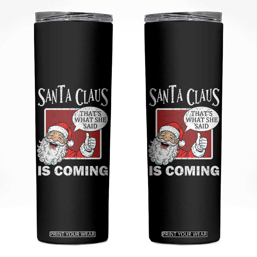 Funny Santa Christmas Skinny Tumbler That's What She Said Naughty Holiday Humor TS02 Black Print Your Wear