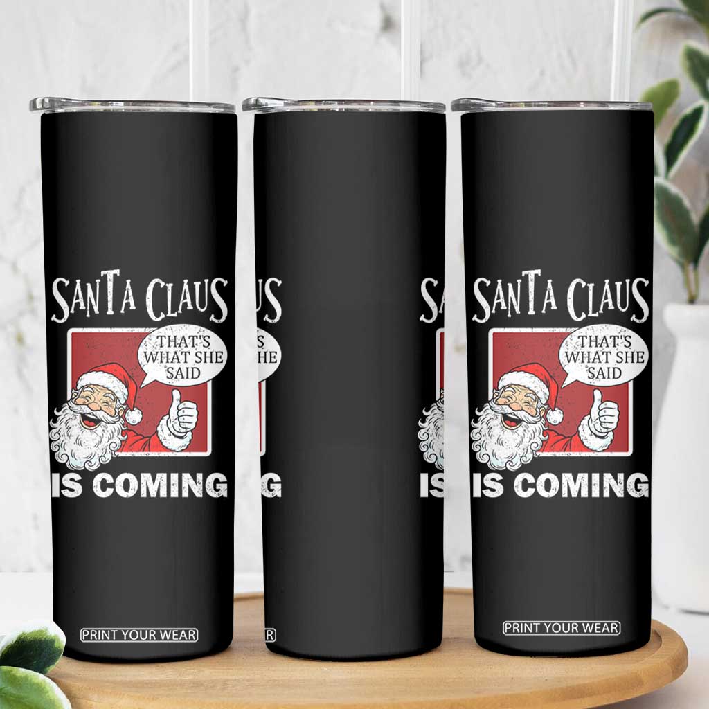 Funny Santa Christmas Skinny Tumbler That's What She Said Naughty Holiday Humor TS02 Print Your Wear