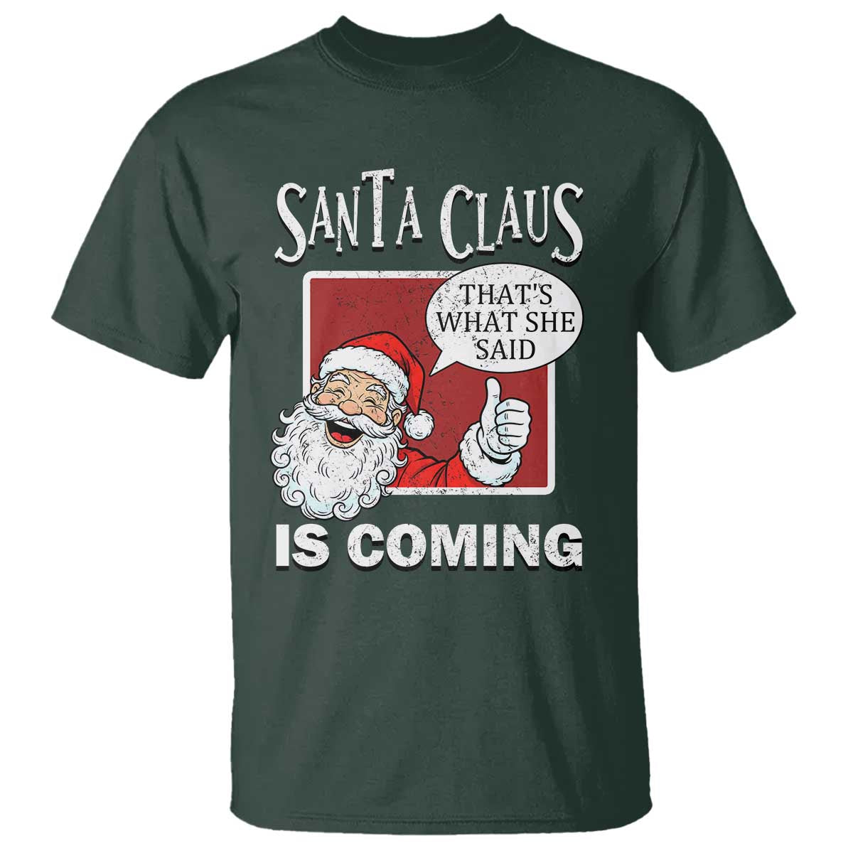 Funny Santa Christmas T Shirt That's What She Said Naughty Holiday Humor TS02 Dark Forest Green Print Your Wear