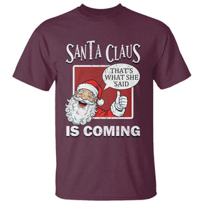 Funny Santa Christmas T Shirt That's What She Said Naughty Holiday Humor TS02 Maroon Print Your Wear